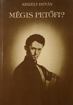 Kiszely Istv�n - M�gis Pet�fi?