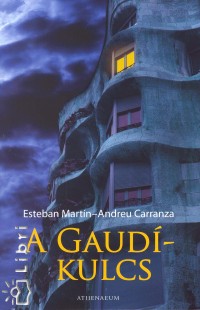 Andreu Carranza - Esteban Mart�n - A Gaud�-kulcs