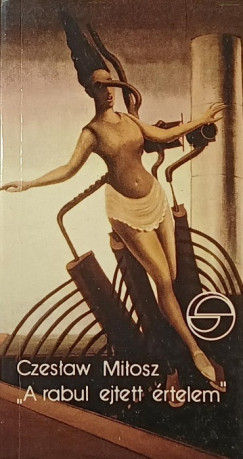 Czeslaw Milosz - "A rabul ejtett rtelem"