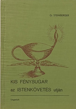 Georg Steinberger - Kis fénysugár az istenkövetés útján