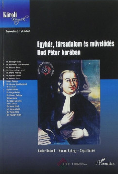 Kurucz György - Sepsi Enikõ - Egyház, társadalom és mûvelõdés Bod Péter korában