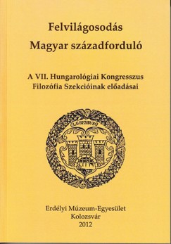 Egyed Pter - Felvilgosods - Magyar szzadfordul - A VII. Hungarolgiai Kongresszus Filozfiai Szekciinak eladsai