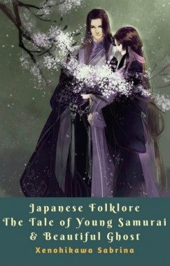 Xenohikawa Sabrina - Japanese Folklore The Tale of Young Samurai & Beautiful Ghost
