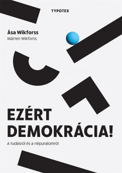 Marten Wikforss - Asa Wikforss - Ezért demokrácia!