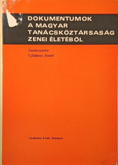 Ujfalussy Jzsef   (Szerk.) - Dokumentumok a Magyar Tancskztrsasg zenei letbl