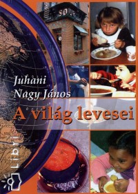 Juhani Nagy Jnos - A vilg levesei