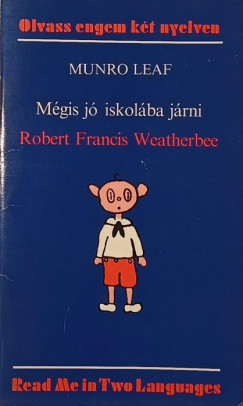 Munro Leaf - Mgis j iskolba jrni - Robert Francis Weatherbee