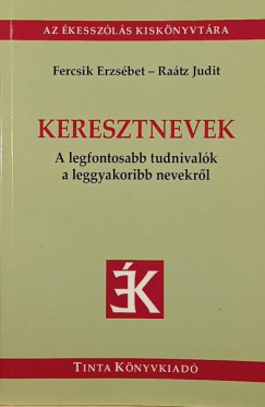 Fercsik Erzsbet   (Szerk.) - Ratz Judit   (Szerk.) - Keresztnevek