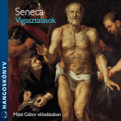 Lucius Annaeus Seneca - Vigasztal�sok