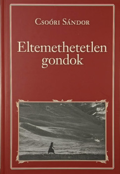 Cso�ri S�ndor - Eltemethetetlen gondok