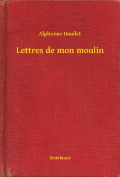 Alphonse Daudet - Lettres de mon moulin