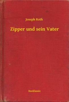 Joseph Roth - Zipper und sein Vater