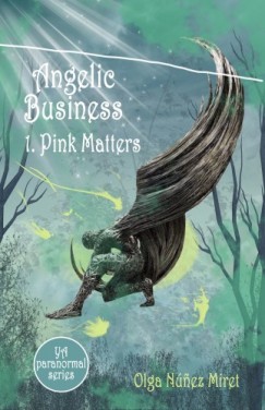 Olga Nnez Miret - Angelic Business 1. Pink Matters (Young Adult Paranormal Series)