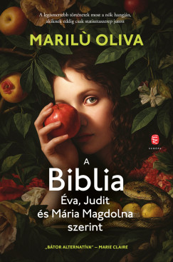 Marilu Oliva - A BIBLIA Éva, Judit és Mária Magdolna szerint