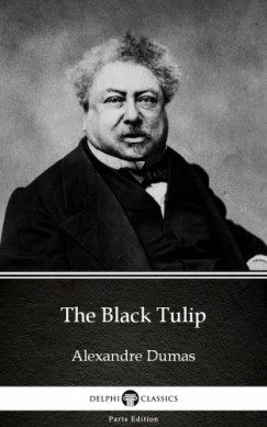 Alexandre Dumas - The Black Tulip by Alexandre Dumas (Illustrated)
