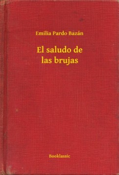 Emilia Pardo Baz�n - El saludo de las brujas