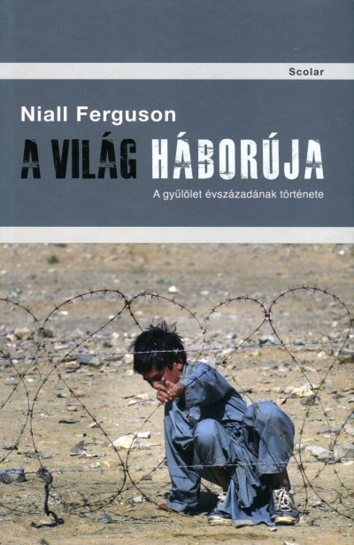 Niall Ferguson - A világ háborúja