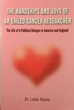 Kasza Lajos - The Hardships and Joys of an Exiled Cancer Researcher