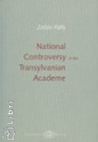 Plfy Zoltn - National Controversy in the Transylvanian Academe