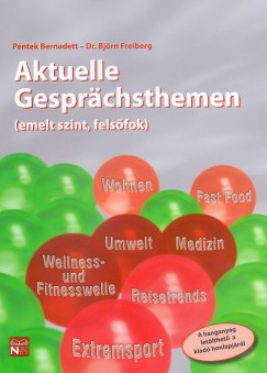 Bj�rn Freiberg - P�ntek Bernadett - Aktuelle Gespr�chsthemen - Emelt szint, fels�fok