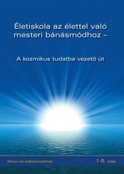 letiskola az lettel val mesteri bnsmdhoz - A kozmikus tudatba vezet t