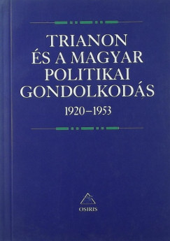 Romsics Ignc   (Szerk.) - Trianon s a magyar politikai gondolkods 1920-1953