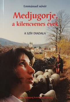 Emmanuel Nővér - Medjugorje, a kilencvenes évek