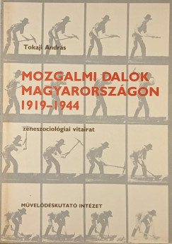 Tokaji Andrs - Mozgalmi dalok Magyarorszgon 1919-1944