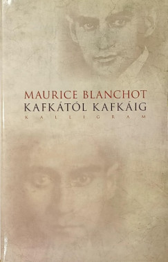 Maurice Blanchot - Kafkától Kafkáig