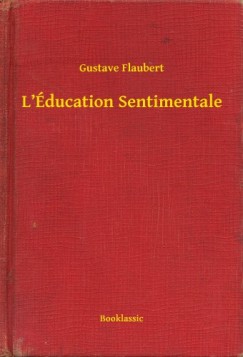 Gustave Flaubert - Flaubert Gustave - L ducation Sentimentale