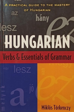 Törkenczy Miklós - Hungarian - Verbs and Essentials of Grammar