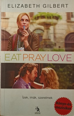Elizabeth Gilbert - Eat, Pray, Love - zek, imk, szerelmek