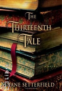 Diane Setterfield - The Thirteenth Tale