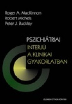 Robert Michels, Peter J. Buckley Roger A. MacKinnon - Pszichitriai interj a klinikai gyakorlatban