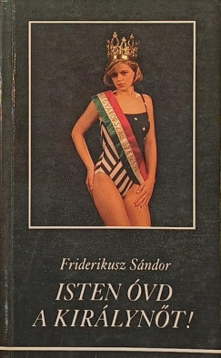Friderikusz S�ndor - Isten �vd a kir�lyn�t!