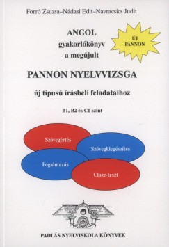Forr Zsuzsa - Ndasi Edit - Dr. Navracsics Judit - Angol gyakorlknyv a megjult Pannon nyelvvizsga j tpus rsbeli feladataihoz