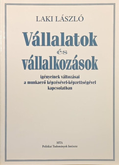 Laki László - Vállalatok és vállalkozások igényeinek változásai a munkaerő...