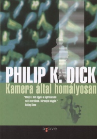 Philip K. Dick - Kamera ltal homlyosan