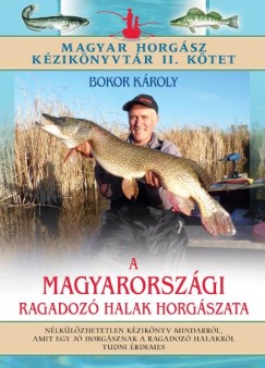 Bokor Kroly - A magyarorszgi ragadoz halak horgszata