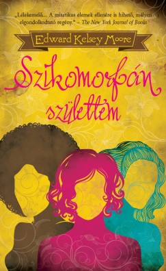 Edward Kelsey Moore - Szikomorf�n sz�lettem