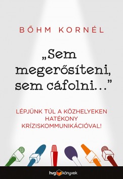 B�hm Korn�l - Sem meger�s�teni, sem c�folni...