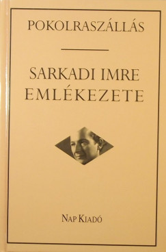 Mrkus Bla   (Szerk.) - Pokolraszlls - Sarkadi Imre emlkezete