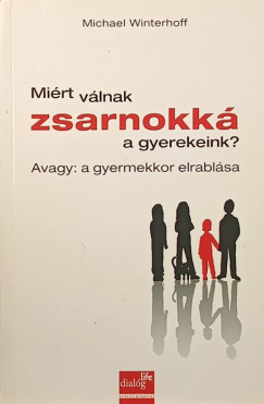 Michael Winterhoff - Mirt vlnak zsarnokk a gyerekeink?