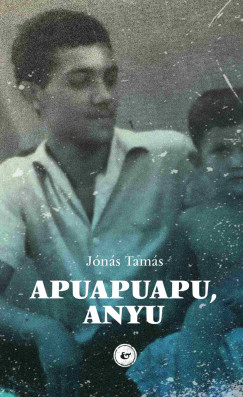 Jónás Tamás - Apuapuapu, anyu