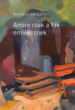 Kopriva Nikolett - Amire csak a fk emlkeznek