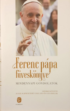 Julie Schwieter Collazo (Szerk.) - Lisa Rogak (Szerk.) - Ferenc pápa füveskönyve