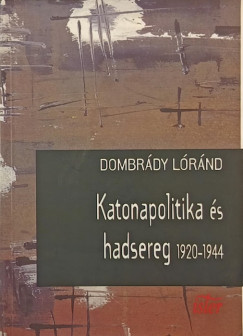 Dombrdy Lrnd - Katonapolitika s hadsereg 1920-1944