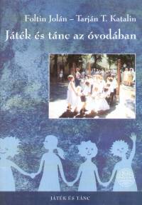 Foltin Jol�n - T. Tarj�n Katalin - J�t�k �s t�nc az �vod�ban