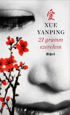 Yanping Xue - Xue Yanping - 21 gramm szerelem