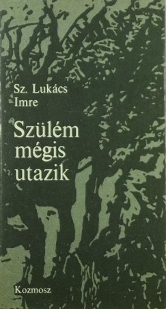 Sz. Lukcs Imre - Szlm mgis utazik (dediklt)